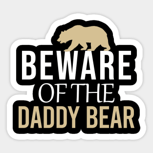 Beware of the daddy bear Sticker